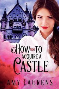 Cover image for How Not To Acquire A Castle