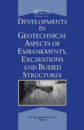 Cover image for Developments in Geotechnical Aspects of Embankments, Excavations and Buried Structures: Proceedings of the symposium held in 1988 and 1990 at Bangkok on underground excavations in soils and rocks.