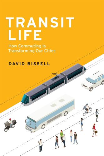 Cover image for Transit Life: How Commuting Is Transforming Our Cities