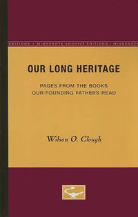 Cover image for Our Long Heritage: Pages From the Books our Founding Fathers Read