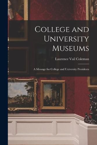 Cover image for College and University Museums: a Message for College and University Presidents