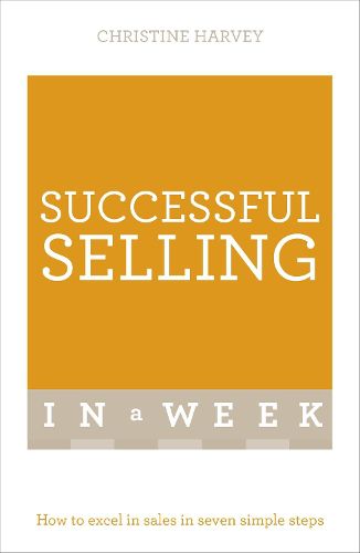 Cover image for Successful Selling In A Week: How To Excel In Sales In Seven Simple Steps