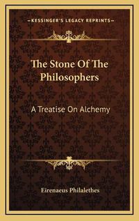 Cover image for The Stone of the Philosophers: A Treatise on Alchemy