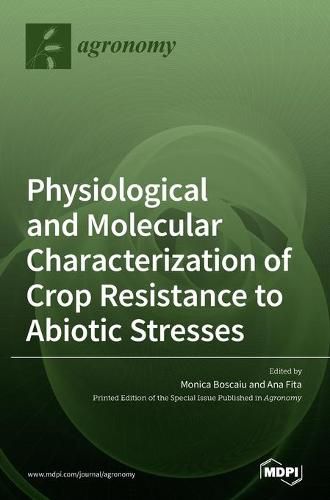 Cover image for Physiological and Molecular Characterization of Crop Resistance to Abiotic Stresses