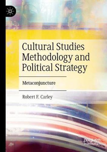 Cultural Studies Methodology and Political Strategy: Metaconjuncture