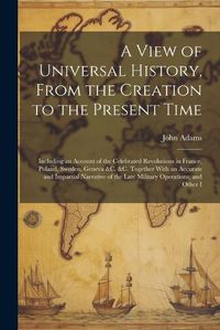 Cover image for A View of Universal History, From the Creation to the Present Time