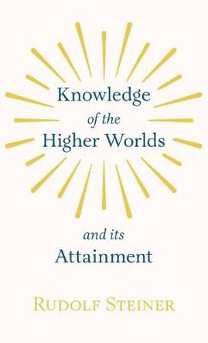 Cover image for Knowledge of the Higher Worlds and Its Attainment