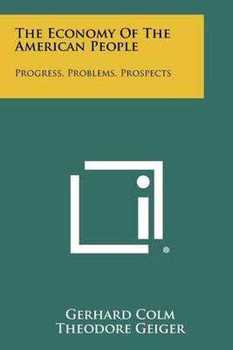 Cover image for The Economy of the American People: Progress, Problems, Prospects