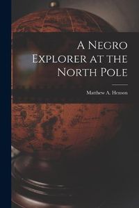 Cover image for A Negro Explorer at the North Pole