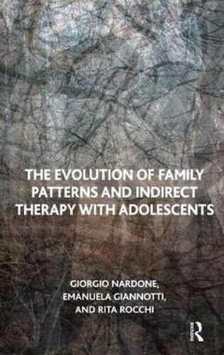 Cover image for The Evolution of Family Patterns and Indirect Therapy with Adolescents