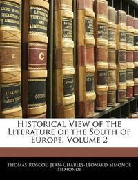 Cover image for Historical View of the Literature of the South of Europe, Volume 2