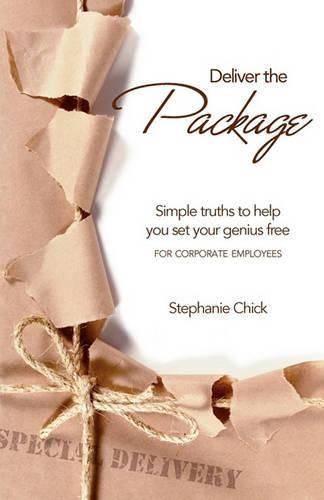 Cover image for Deliver the Package: Simple truths to help you set your genius free