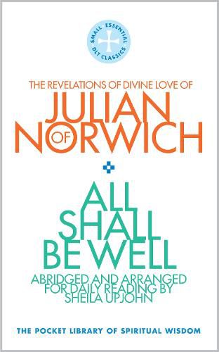 Cover image for All Shall Be Well: The Revelations of Divine Love of Julian of Norwich