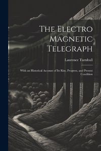 Cover image for The Electro Magnetic Telegraph