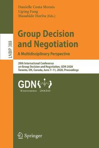 Cover image for Group Decision and Negotiation: A Multidisciplinary Perspective: 20th International Conference on Group Decision and Negotiation, GDN 2020, Toronto, ON, Canada, June 7-11, 2020, Proceedings