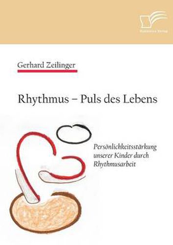 Cover image for Rhythmus - Puls des Lebens: Persoenlichkeitsstarkung unserer Kinder durch Rhythmusarbeit