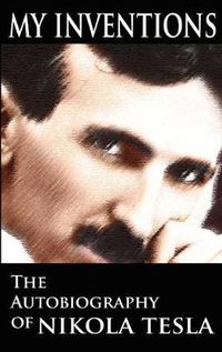 Cover image for My Inventions: The Autobiography of Nikola Tesla