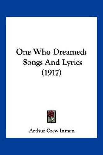 Cover image for One Who Dreamed: Songs and Lyrics (1917)