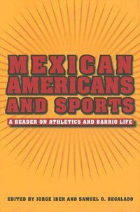 Cover image for Mexican Americans and Sports: A Reader on Athletics and Barrio Life