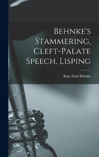 Cover image for Behnke's Stammering, Cleft-Palate Speech, Lisping