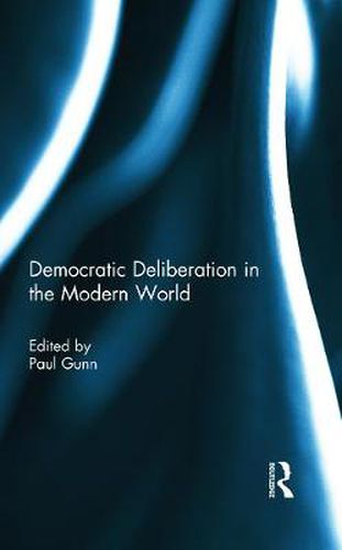 Cover image for Democratic Deliberation in the Modern World