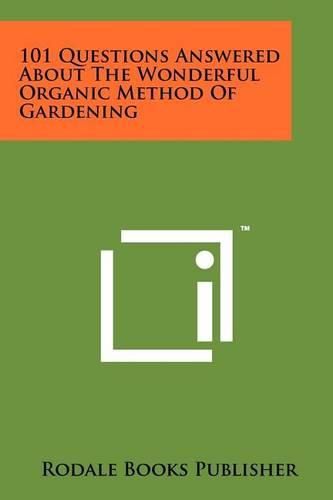 Cover image for 101 Questions Answered about the Wonderful Organic Method of Gardening