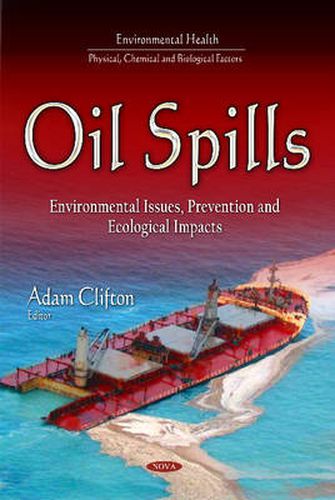 Cover image for Oil Spills: Environmental Issues, Prevention and Ecological Impacts