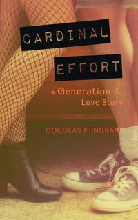 Cover image for Cardinal Effort: a Generation X love story