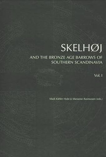 Cover image for Skelhoj & the Bronze Age Barrows of Southern Scandinavia: The Bronze Age Barrow Tradion & the Excavation of Skelhoj