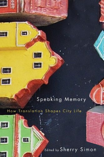 Cover image for Speaking Memory: How Translation Shapes City Life