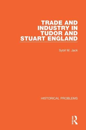 Cover image for Trade and Industry in Tudor and Stuart England