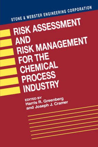 Risk Assessment and Risk Management for the Chemical Process Industry: Stone and Webster Engineering Corporation