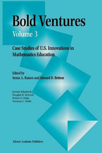 Bold Ventures: Case Studies of U.S. Innovations in Mathematics Education