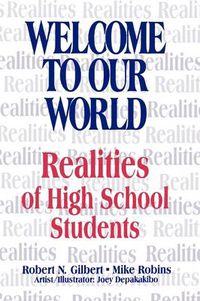 Cover image for Welcome To Our World: Realities of High School Students