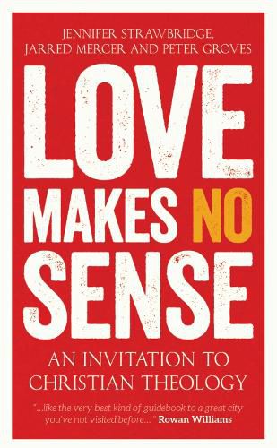 Love Makes No Sense: An Invitation to Christian Theology