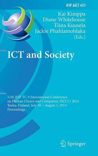 ICT and Society: 11th IFIP TC 9 International Conference on Human Choice and Computers, HCC11 2014, Turku, Finland, July 30 - August 1, 2014, Proceedings