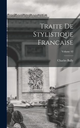 Cover image for Traite de stylistique francaise; Volume 02