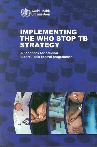 Cover image for Implementing the Stop TB Strategy: A Handbook for National Tuberculosis Control Programmes