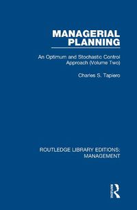 Cover image for Managerial Planning: An Optimum and Stochastic Control Approach (Volume 2)