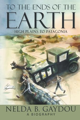 Cover image for To the Ends of the Earth: High Plains to Patagonia