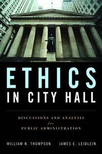 Cover image for Ethics In City Hall: Discussion And Analysis For Public Administration