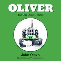 Cover image for Oliver the oily Oliver tractor