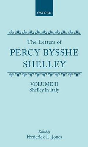 Cover image for The Letters of Percy Bysshe Shelley: Volume II: Shelley in Italy