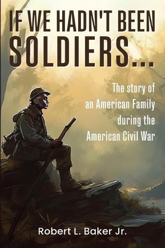 Cover image for If We Hadn't Been Soldiers...