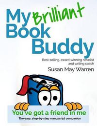 Cover image for My Brilliant Book Buddy: The easy, step-by-step manuscript companion