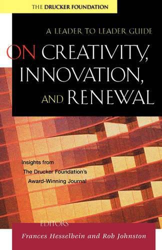 Cover image for On Creativity, Innovation and Renewal: A Leader to Leader Guide