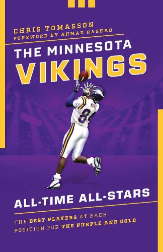 Cover image for The Minnesota Vikings All-Time All-Stars: The Best Players at Each Position for the Purple and Gold