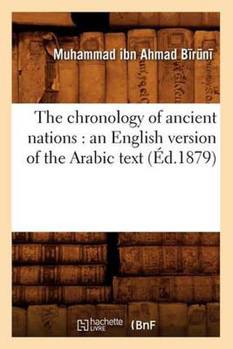 Cover image for The Chronology of Ancient Nations: An English Version of the Arabic Text (Ed.1879)