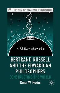 Cover image for Bertrand Russell and the Edwardian Philosophers: Constructing the World