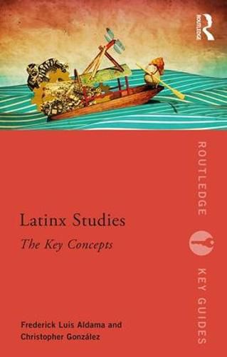 Latinx Studies: The Key Concepts